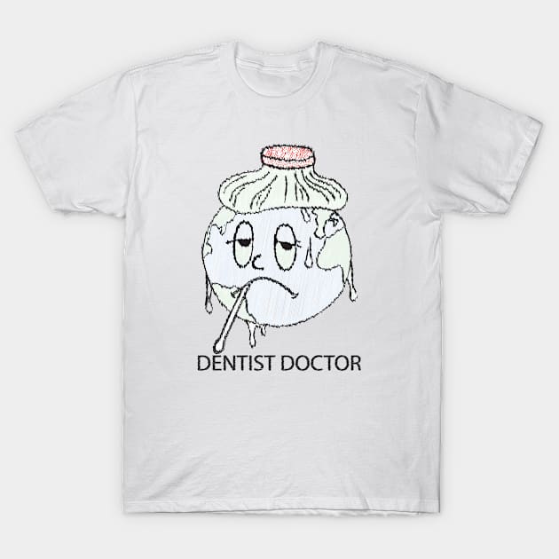 dentist doctor save the world T-Shirt by dentist_family